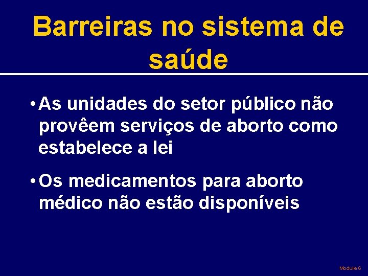 Barreiras no sistema de saúde • As unidades do setor público não provêem serviços