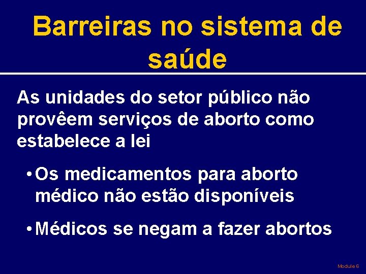 Barreiras no sistema de saúde As unidades do setor público não provêem serviços de