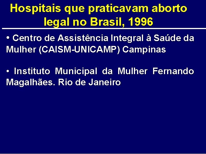 Hospitais que praticavam aborto legal no Brasil, 1996 • Centro de Assistência Integral à