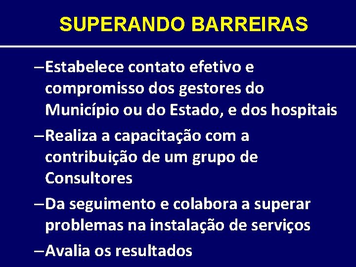 SUPERANDO BARREIRAS – Estabelece contato efetivo e compromisso dos gestores do Município ou do