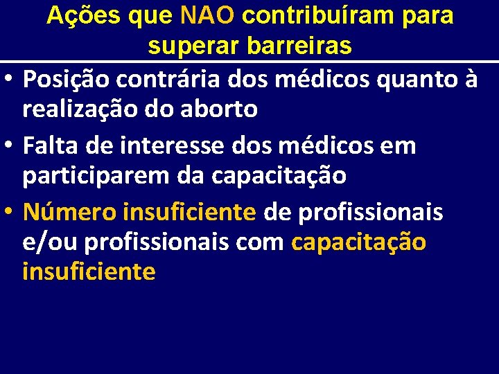 Ações que NAO contribuíram para superar barreiras • Posição contrária dos médicos quanto à