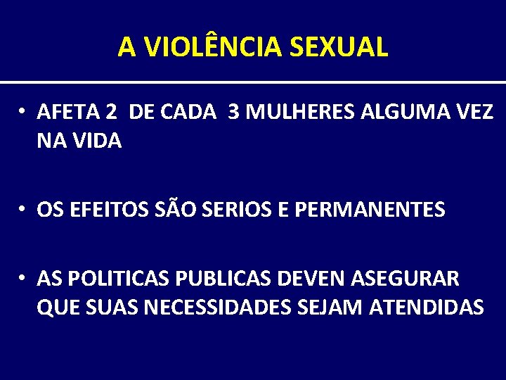 A VIOLÊNCIA SEXUAL • AFETA 2 DE CADA 3 MULHERES ALGUMA VEZ NA VIDA