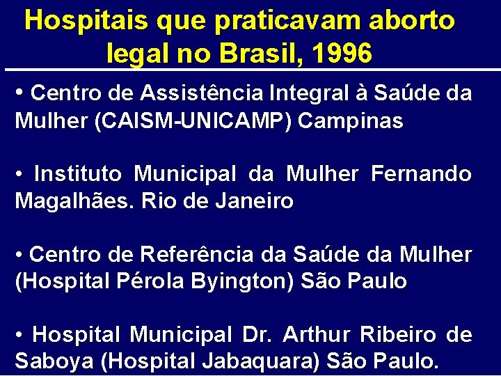 Hospitais que praticavam aborto legal no Brasil, 1996 • Centro de Assistência Integral à