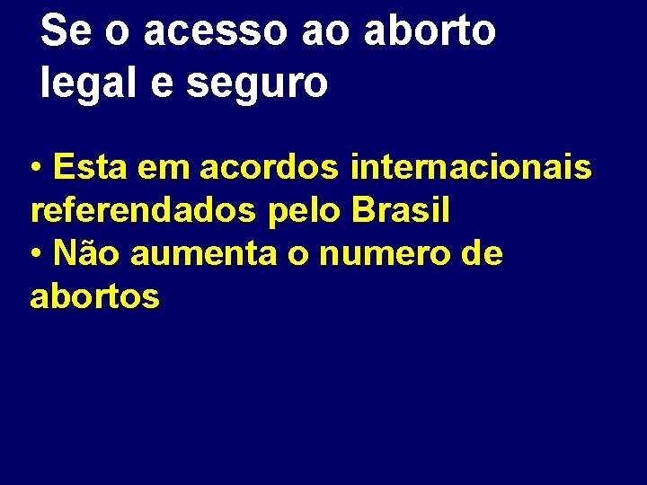 Se o acesso ao aborto legal e seguro • Esta em acordos internacionais referendados