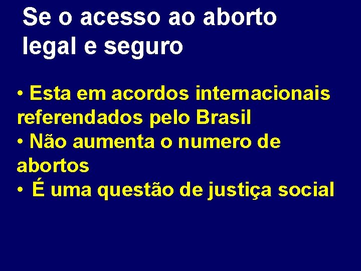 Se o acesso ao aborto legal e seguro • Esta em acordos internacionais referendados