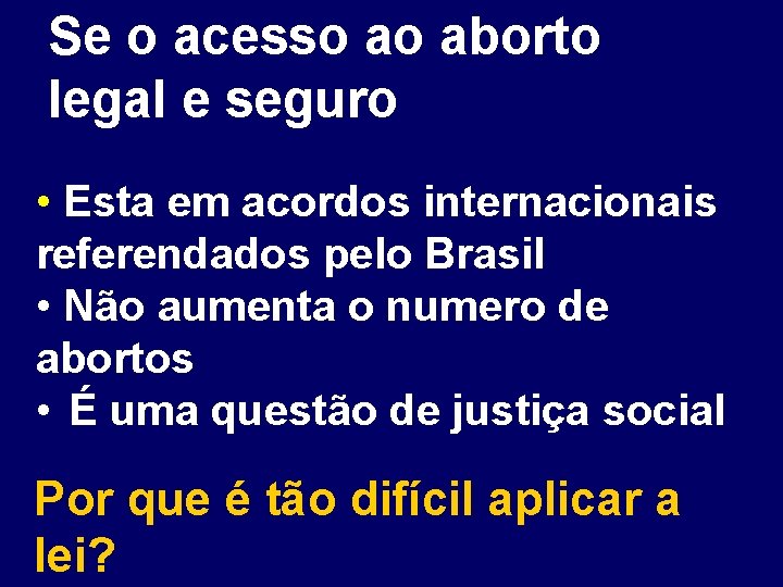 Se o acesso ao aborto legal e seguro • Esta em acordos internacionais referendados