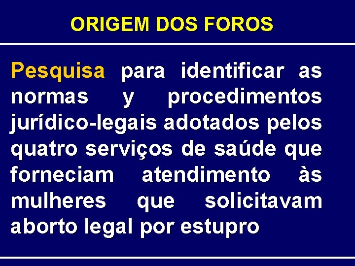 ORIGEM DOS FOROS Pesquisa para identificar as normas y procedimentos jurídico-legais adotados pelos quatro