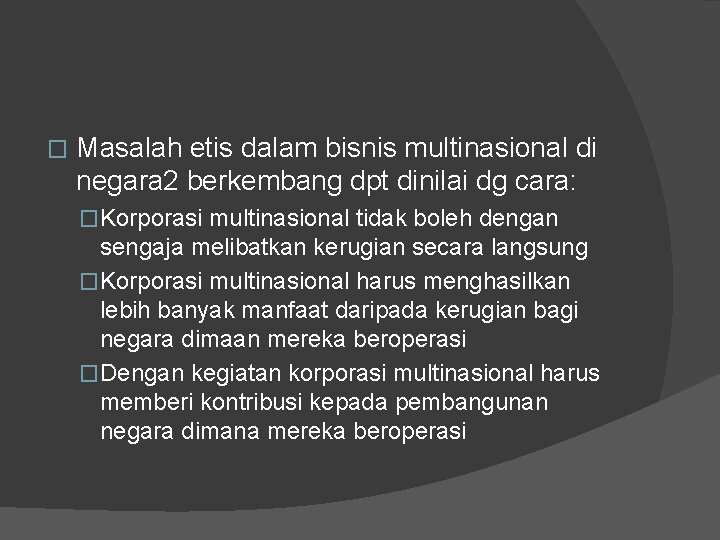 � Masalah etis dalam bisnis multinasional di negara 2 berkembang dpt dinilai dg cara: