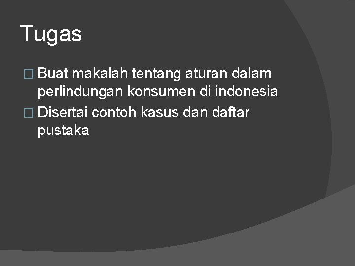 Tugas � Buat makalah tentang aturan dalam perlindungan konsumen di indonesia � Disertai contoh