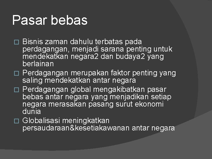 Pasar bebas Bisnis zaman dahulu terbatas pada perdagangan, menjadi sarana penting untuk mendekatkan negara