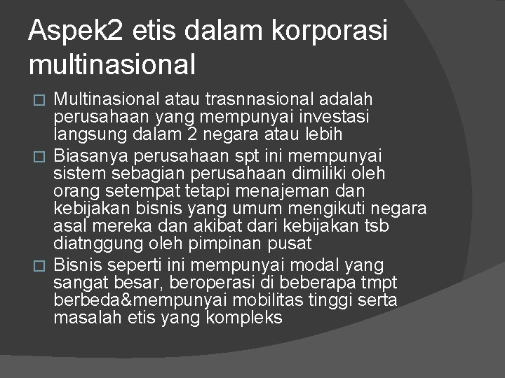 Aspek 2 etis dalam korporasi multinasional Multinasional atau trasnnasional adalah perusahaan yang mempunyai investasi