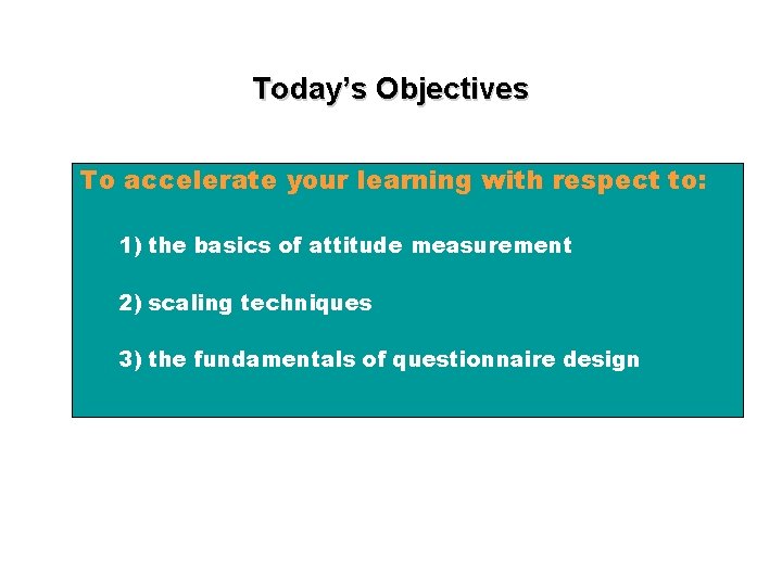 Today’s Objectives To accelerate your learning with respect to: 1) the basics of attitude