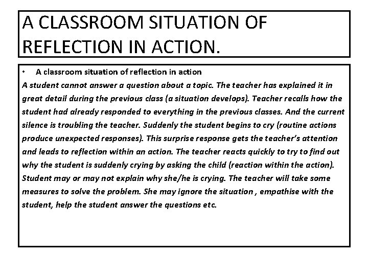 A CLASSROOM SITUATION OF REFLECTION IN ACTION. • A classroom situation of reflection in