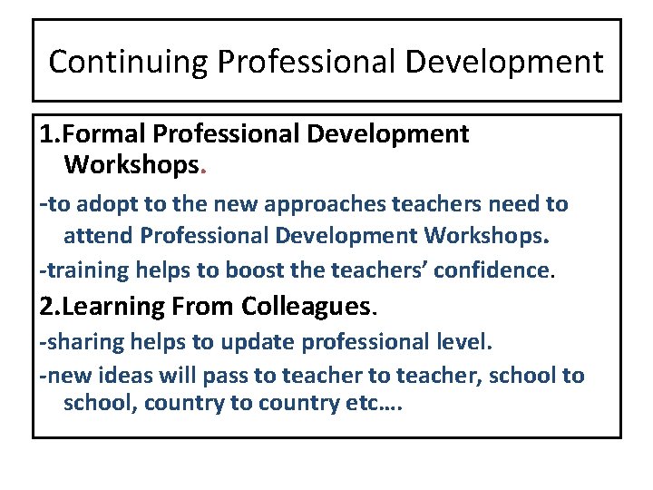 Continuing Professional Development 1. Formal Professional Development Workshops. -to adopt to the new approaches