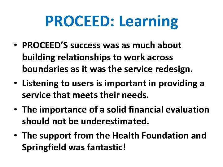 PROCEED: Learning • PROCEED’S success was as much about building relationships to work across