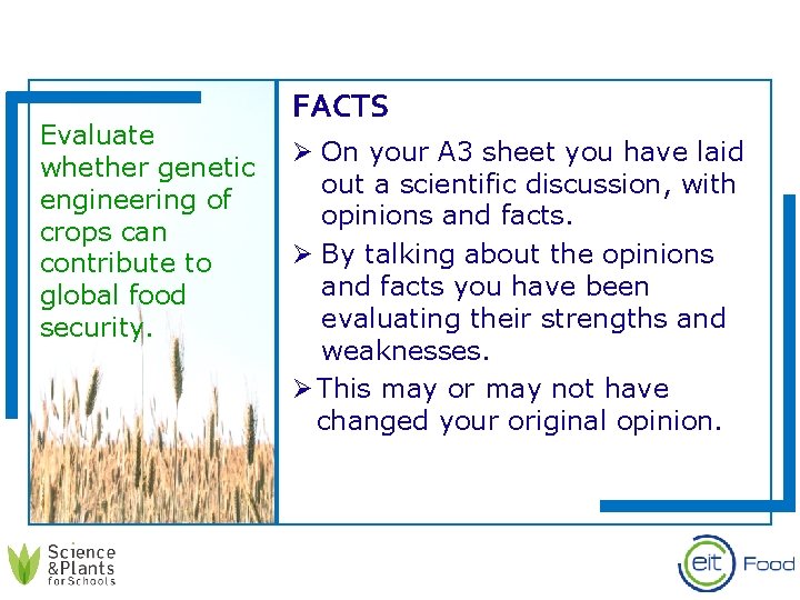 Evaluate whether genetic engineering of crops can contribute to global food security. FACTS Ø
