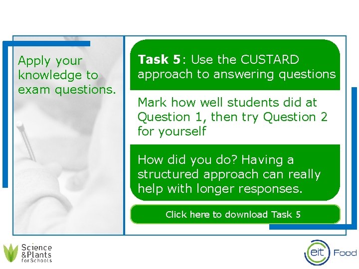 Apply your knowledge to exam questions. Task 5: Use the CUSTARD approach to answering