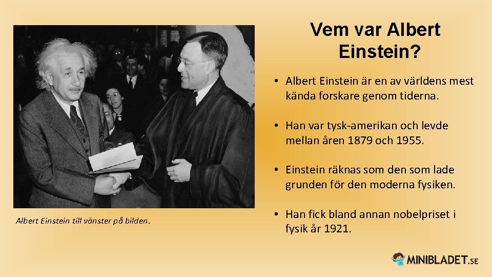 Vem var Albert Einstein? • Albert Einstein är en av världens mest kända forskare