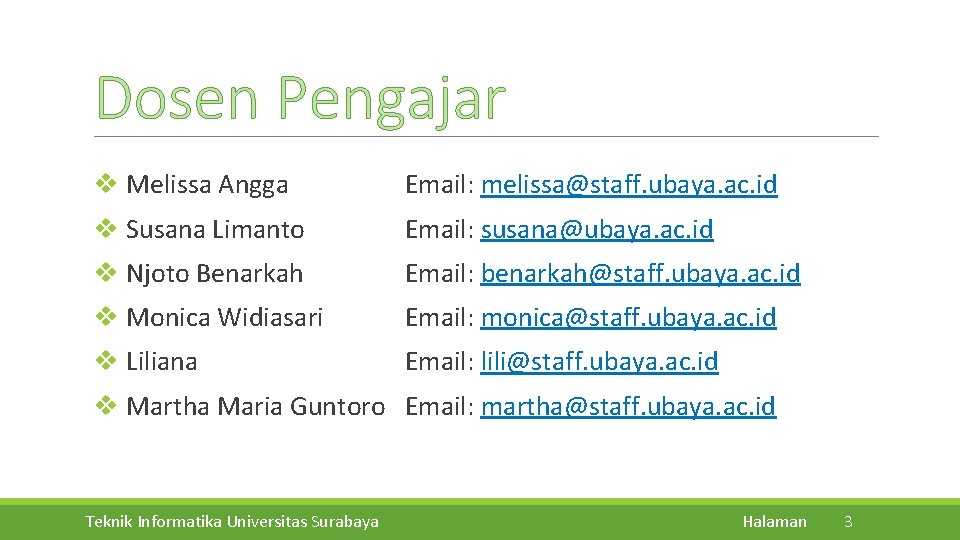 Dosen Pengajar v Melissa Angga Email: melissa@staff. ubaya. ac. id v Susana Limanto Email:
