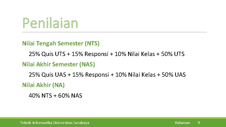 Penilaian Nilai Tengah Semester (NTS) 25% Quis UTS + 15% Responsi + 10% Nilai