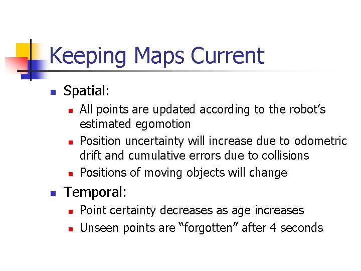 Keeping Maps Current n Spatial: n n All points are updated according to the