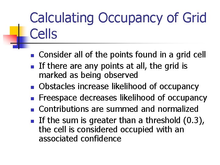 Calculating Occupancy of Grid Cells n n n Consider all of the points found
