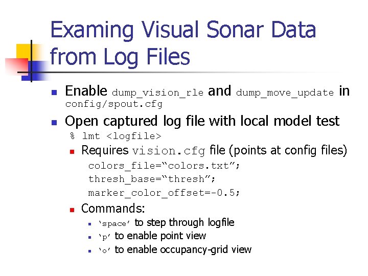 Examing Visual Sonar Data from Log Files n Enable n Open captured log file
