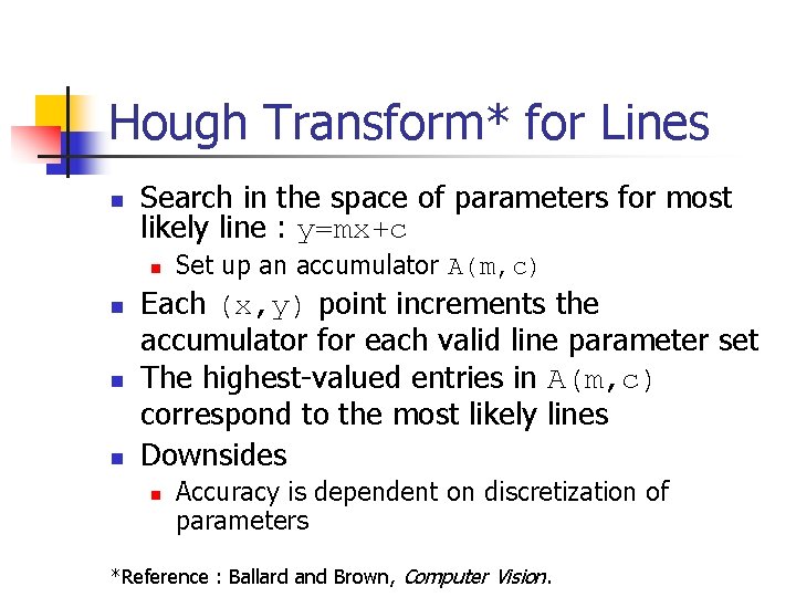 Hough Transform* for Lines n Search in the space of parameters for most likely