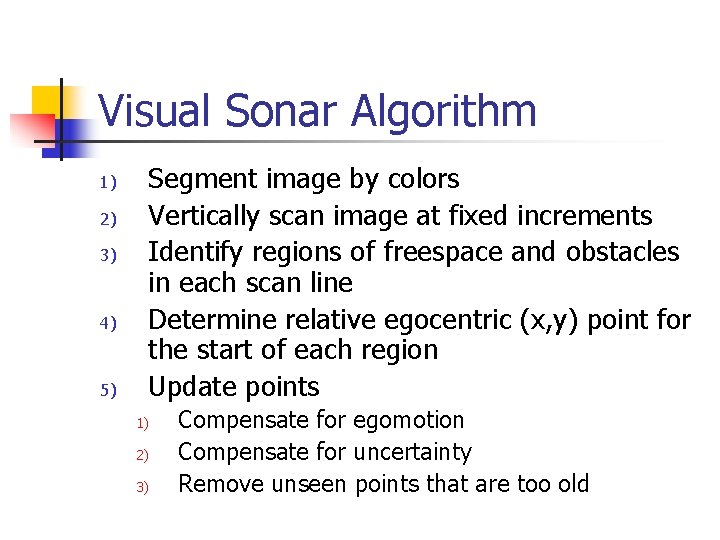 Visual Sonar Algorithm 1) 2) 3) 4) 5) Segment image by colors Vertically scan