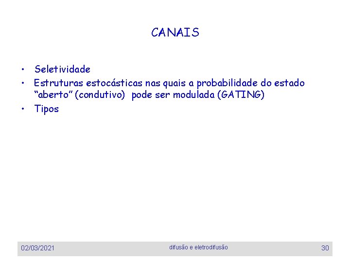 CANAIS • Seletividade • Estruturas estocásticas nas quais a probabilidade do estado “aberto” (condutivo)