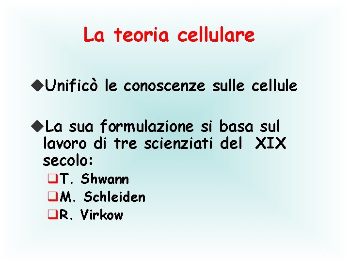 La teoria cellulare u. Unificò le conoscenze sulle cellule u. La sua formulazione si