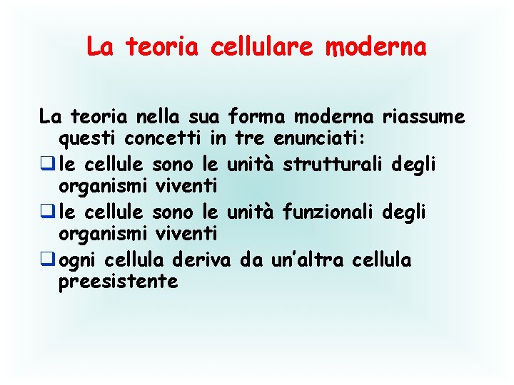 La teoria cellulare moderna La teoria nella sua forma moderna riassume questi concetti in