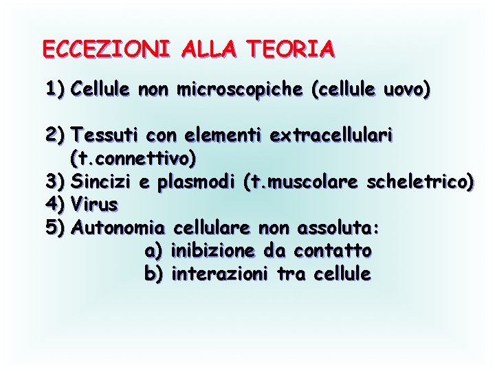 ECCEZIONI ALLA TEORIA 1) Cellule non microscopiche (cellule uovo) 2) Tessuti con elementi extracellulari