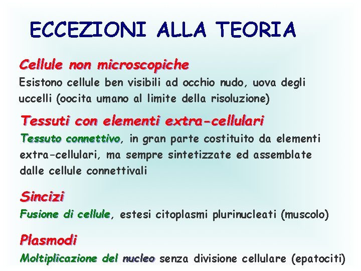 ECCEZIONI ALLA TEORIA Cellule non microscopiche Esistono cellule ben visibili ad occhio nudo, uova