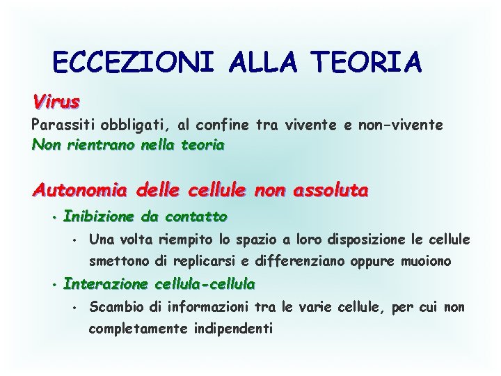 ECCEZIONI ALLA TEORIA Virus Parassiti obbligati, al confine tra vivente e non-vivente Non rientrano