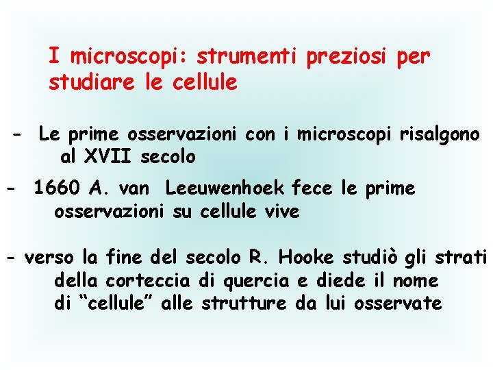 I microscopi: strumenti preziosi per studiare le cellule - Le prime osservazioni con i