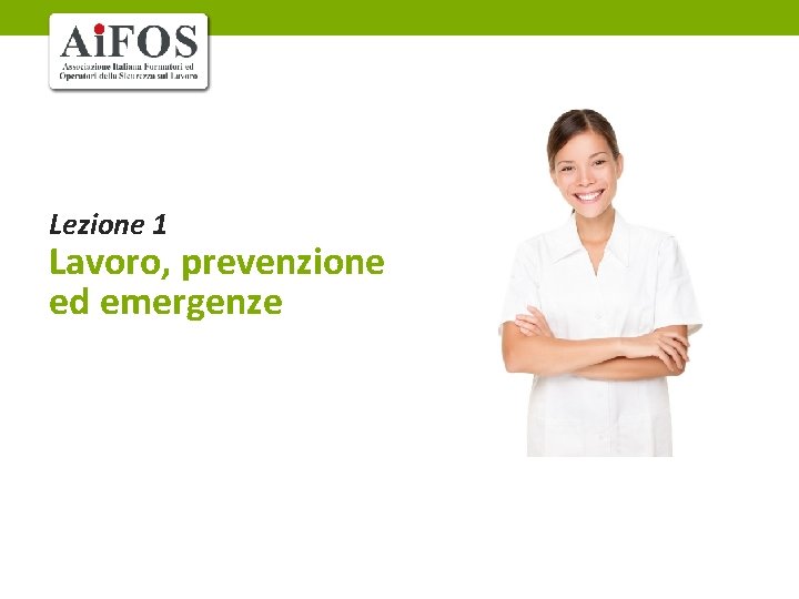 Lezione 1 Lavoro, prevenzione ed emergenze 