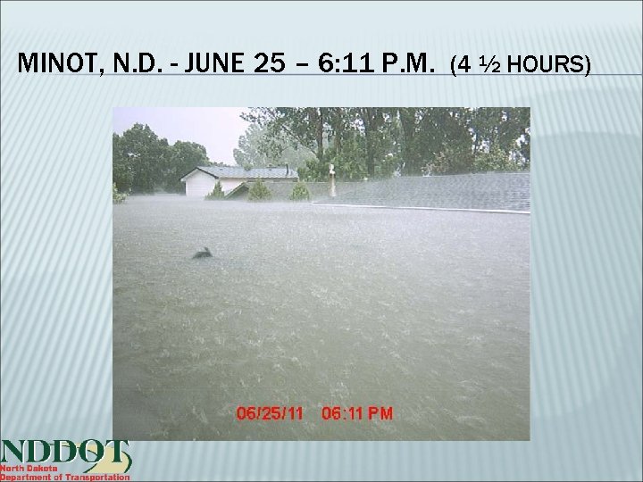 MINOT, N. D. - JUNE 25 – 6: 11 P. M. (4 ½ HOURS)
