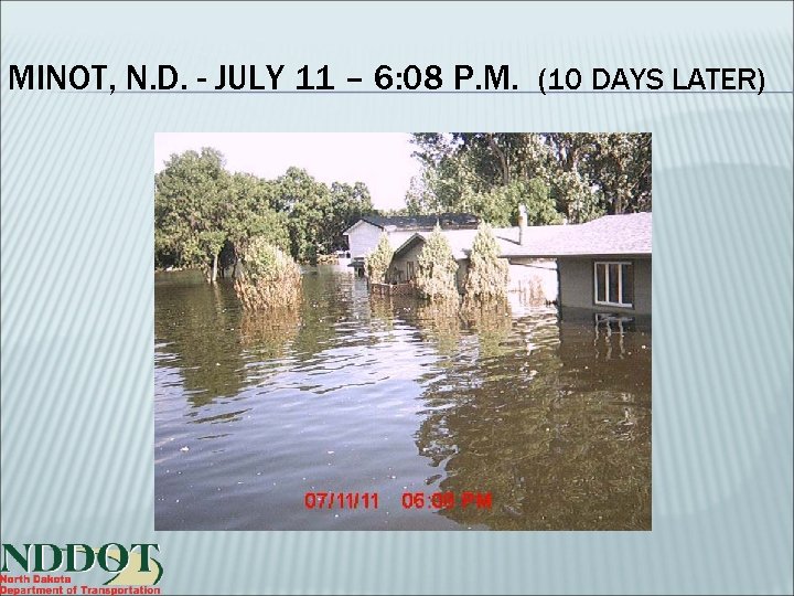 MINOT, N. D. - JULY 11 – 6: 08 P. M. (10 DAYS LATER)