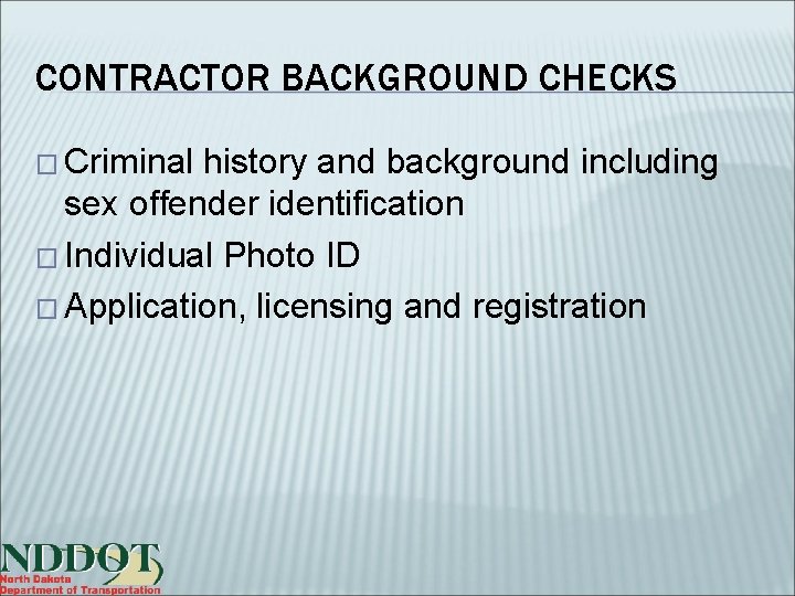 CONTRACTOR BACKGROUND CHECKS � Criminal history and background including sex offender identification � Individual
