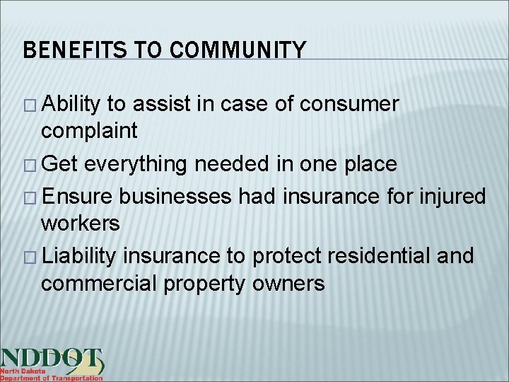 BENEFITS TO COMMUNITY � Ability to assist in case of consumer complaint � Get