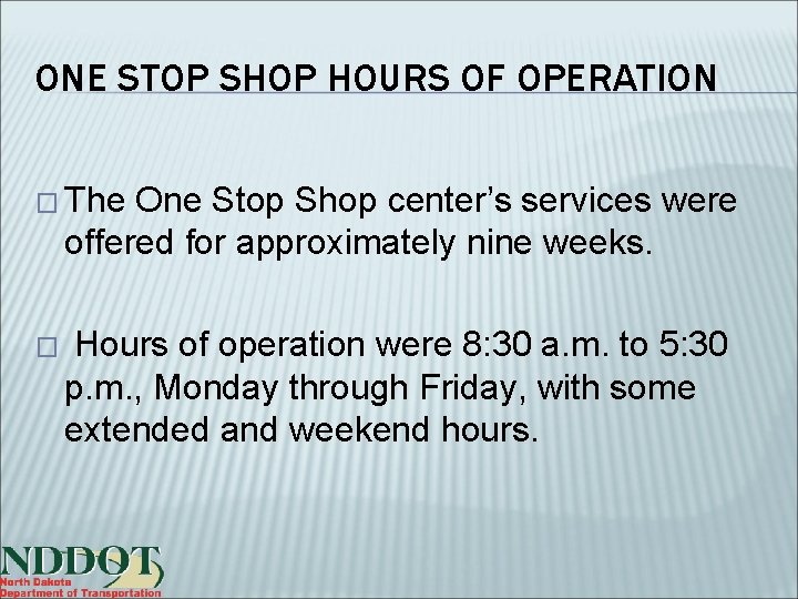 ONE STOP SHOP HOURS OF OPERATION � The One Stop Shop center’s services were