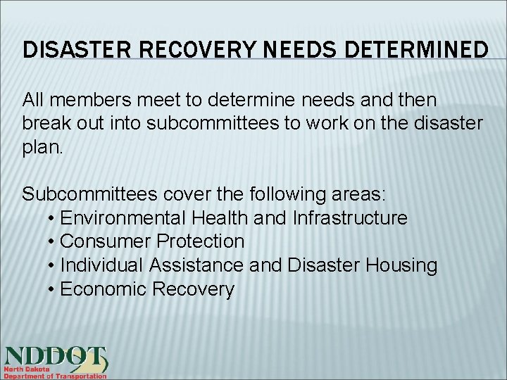 DISASTER RECOVERY NEEDS DETERMINED All members meet to determine needs and then break out