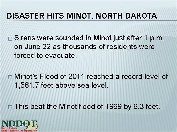 DISASTER HITS MINOT, NORTH DAKOTA � Sirens were sounded in Minot just after 1