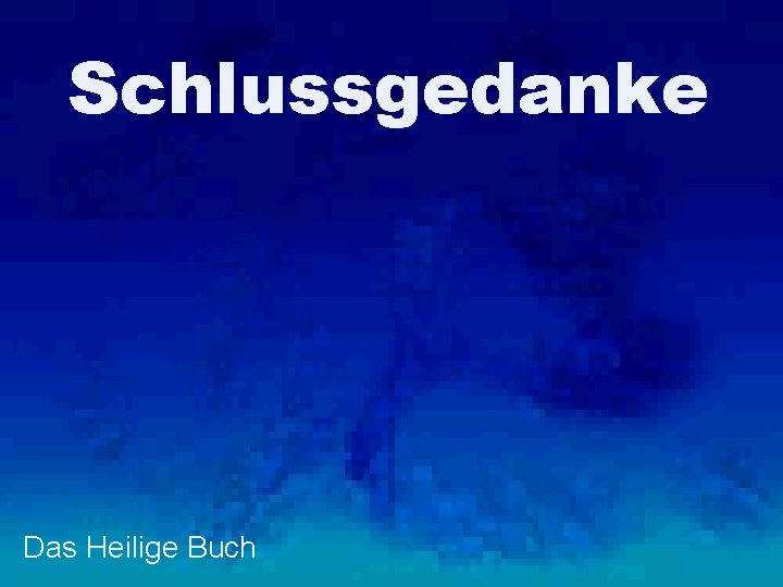 Schlussgedanke Das Heilige Buch 