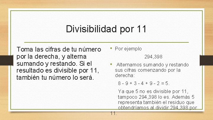 Divisibilidad por 11 Toma las cifras de tu número por la derecha, y alterna