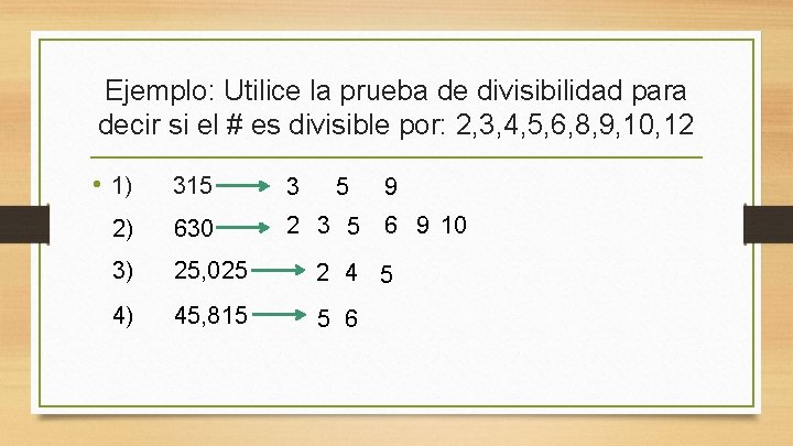 Ejemplo: Utilice la prueba de divisibilidad para decir si el # es divisible por: