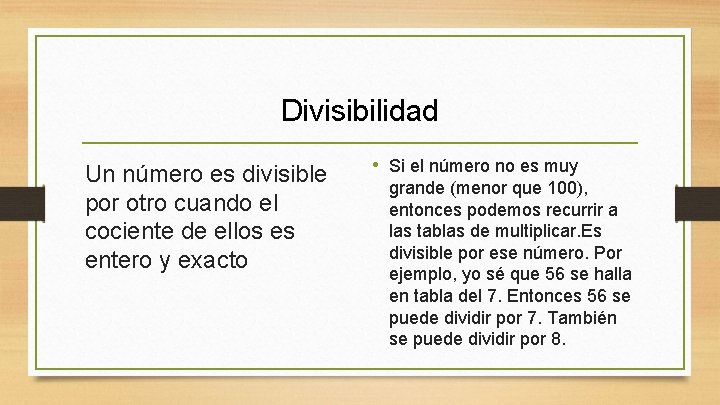 Divisibilidad Un número es divisible por otro cuando el cociente de ellos es entero