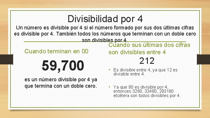 Divisibilidad por 4 Un número es divisible por 4 si el número formado por