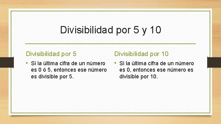 Divisibilidad por 5 y 10 Divisibilidad por 5 • Si la última cifra de